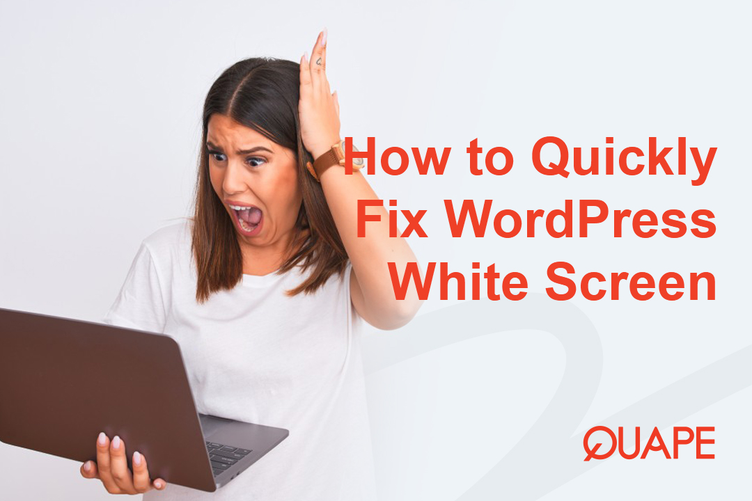 How to Quickly Fix WordPress White Screen