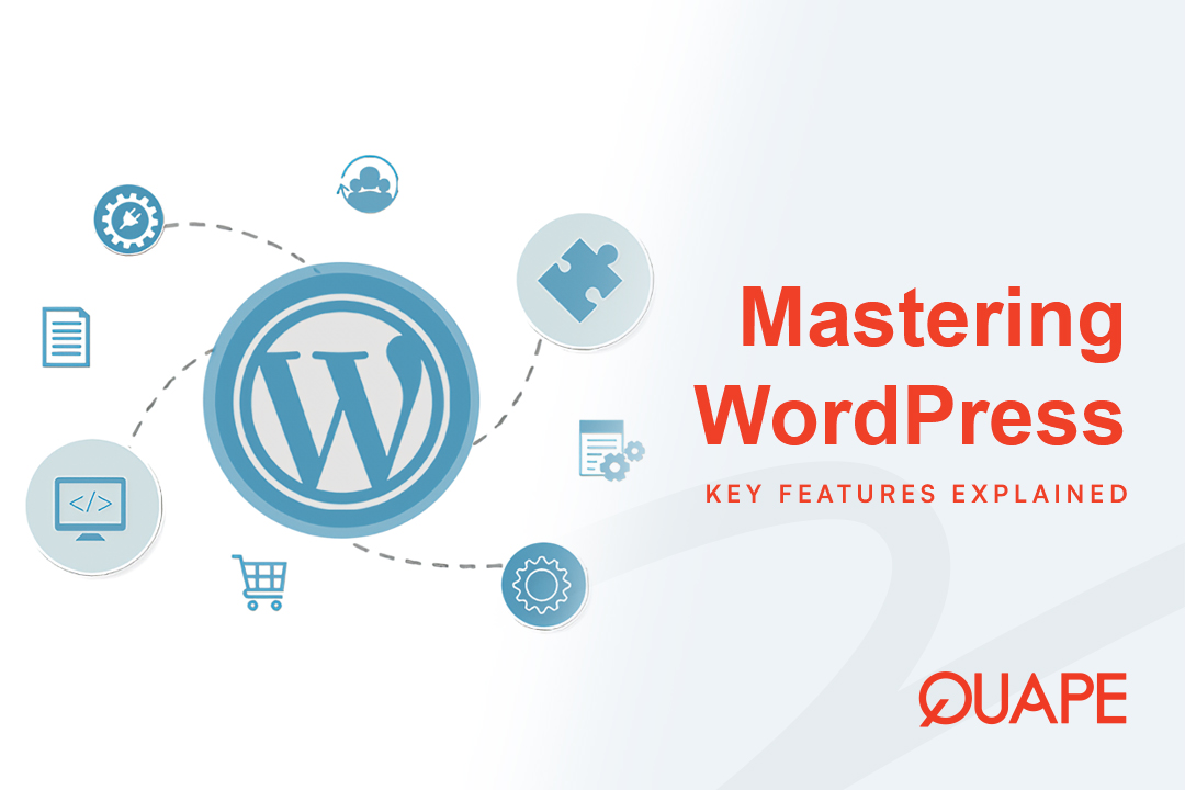 Mastering WordPress: Key Features Explained
